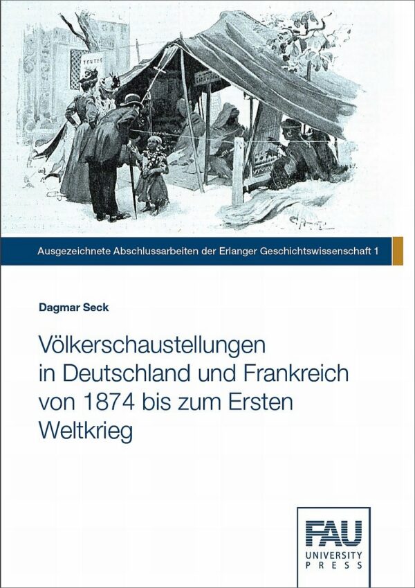 Titelbild Völkerschaustellungen in Deutschland und Frankreich von 1874 bis zum Ersten Weltkrieg