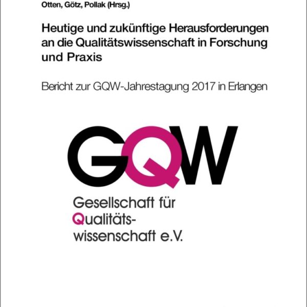 Heutige und zukünftige Herausforderungen an die Qualitätswissenschaft in Forschung und Praxis