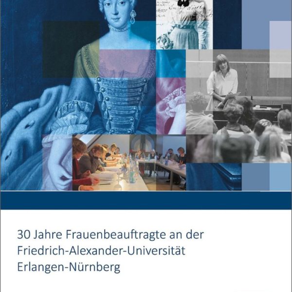 30 Jahre Frauenbeauftragte an der Friedrich-Alexander-Universität Erlangen-Nürnberg