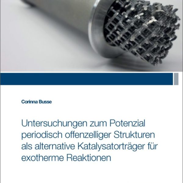 Untersuchungen zum Potenzial periodisch offenzelliger Strukturenals alternative Katalysatorträger für exotherme Reaktionen