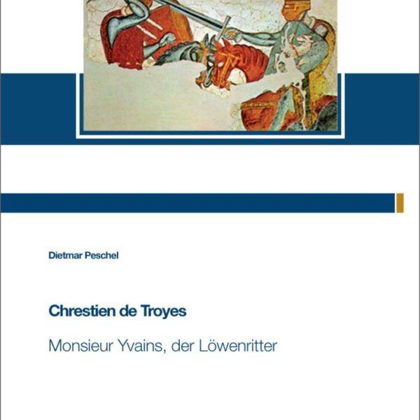 Chrestien de Troyes: Monsieur Yvains, der Löwenritter