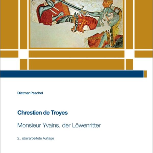 Chrestien de Troyes: Monsieur Yvains, der Löwenritter