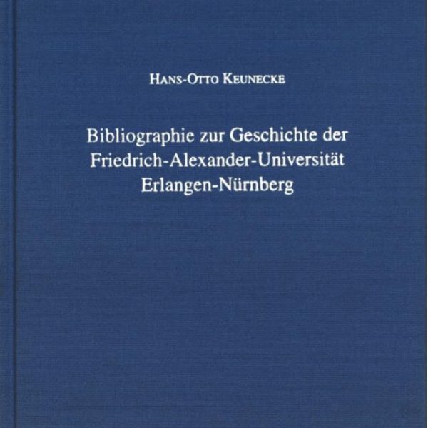 Bibliographie zur Geschichte der Friedrich-Alexander-Universität Erlangen-Nürnberg