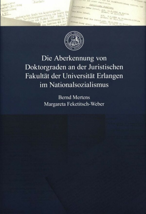 Titelblatt Die Aberkennung von Doktorgraden an der Juristischen Fakultät der Universität Erlangen im Nationalsozialismus