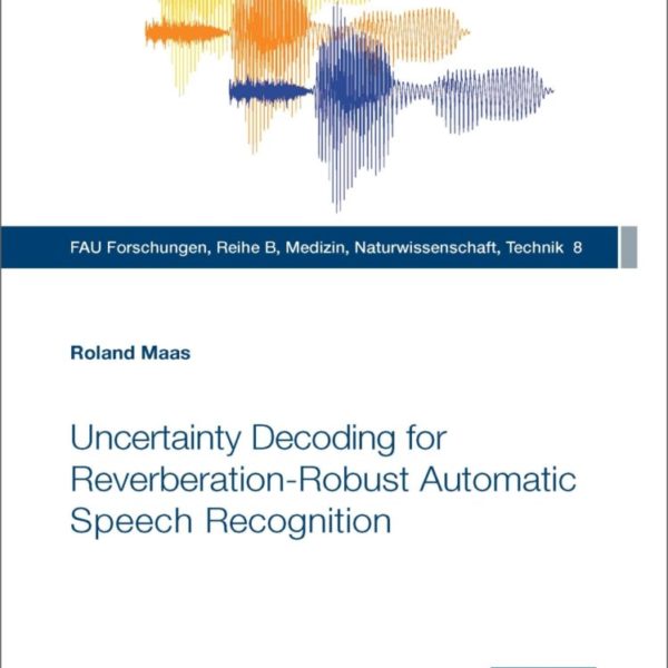 Uncertainty Decoding for Reverberation-Robust Automatic Speech Recognition