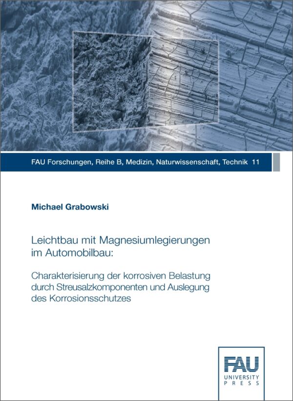 Titelbild Leichtbau mit Magnesiumlegierungen im Automobilbau: Charakterisierung der korrosiven Belastung durch Streusalzkomponenten und Auslegung des Korrosionsschutzes