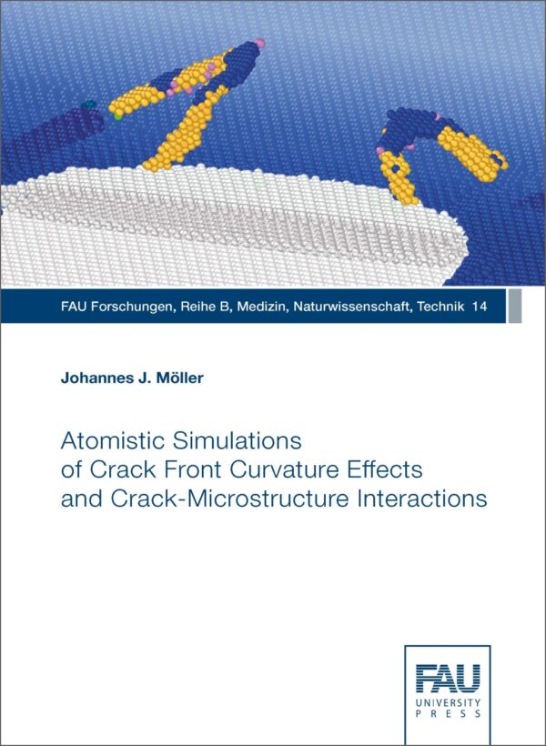 tITELBILD Atomistic Simulations of Crack Front Curvature Effects and Crack-Microstructure Interactions