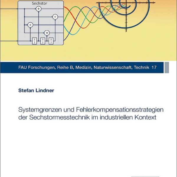 Systemgrenzen und Fehlerkompensationsstrategien der Sechstormesstechnik im industriellen Kontext