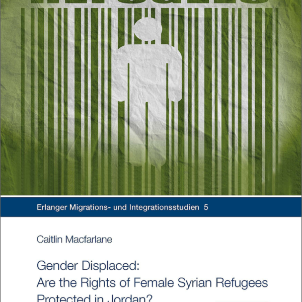 Gender Displaced: Are the Rights of Female Syrian Refugees Protected in Jordan?
