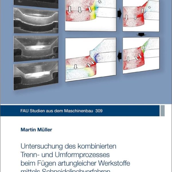 Untersuchung des kombinierten Trenn- und Umformprozesses beim Fügen artungleicher Werkstoffe mittels Schneidclinchverfahren