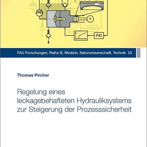 Regelung eines leckagebehafteten Hydrauliksystems zur Steigerung der Prozesssicherheit