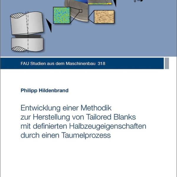 Entwicklung einer Methodik zur Herstellung von Tailored Blanks mit definierten Halbzeugeigenschaften durch einen Taumelprozess