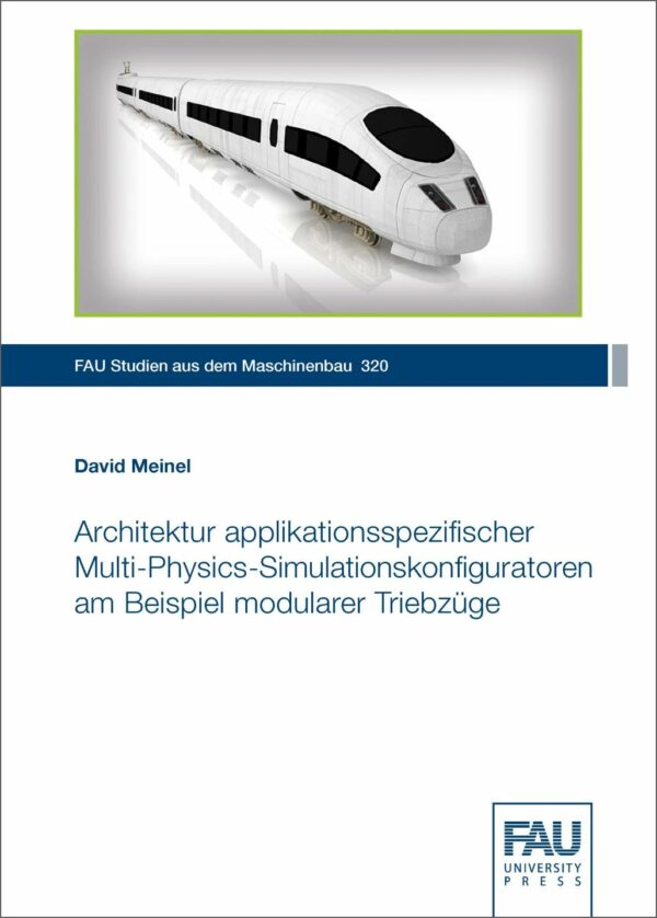 Titelbild Architektur applikationsspezifischer Multi-Physics-Simulationskonfiguratoren am Beispiel modularer Triebzüge