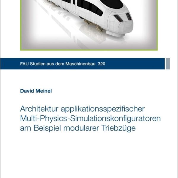 Architektur applikationsspezifischer Multi-Physics-Simulationskonfiguratoren am Beispiel modularer Triebzüge