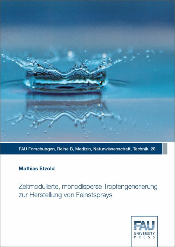 Titelcover Zeitmodulierte, monodisperse Tropfengenerierung zur Herstellung von Feinstsprays