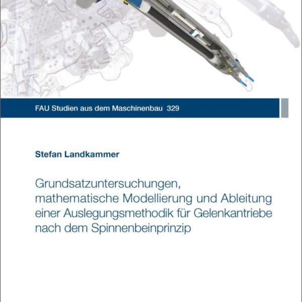 Grundsatzuntersuchungen, mathematische Modellierung und Ableitung einer Auslegungsmethodik für Gelenkantriebe nach dem Spinnenbeinprinzip