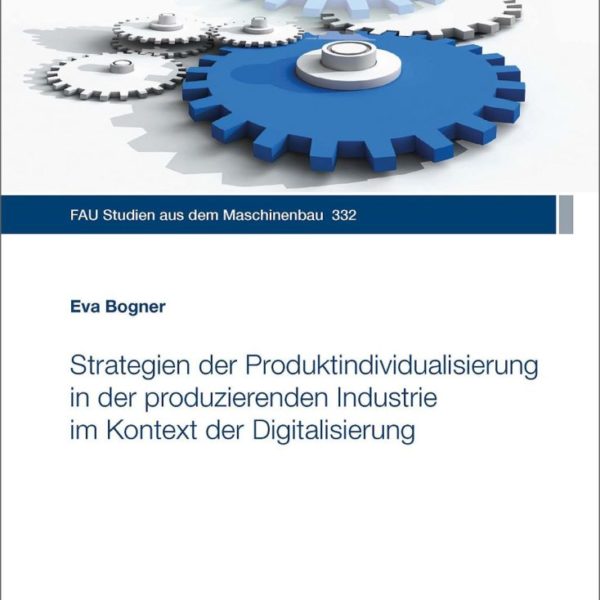 Strategien der Produktindividualisierung in der produzierenden Industrie im Kontext der Digitalisierung