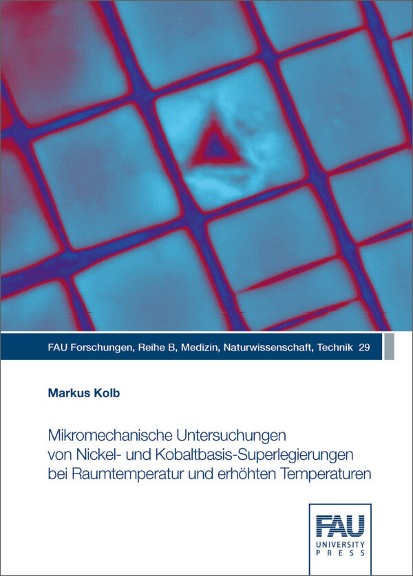 Titelbild Mikromechanische Untersuchungen von Nickel- und Kobaltbasis-Superlegierungen bei Raumtemperatur und erhöhten Temperaturen
