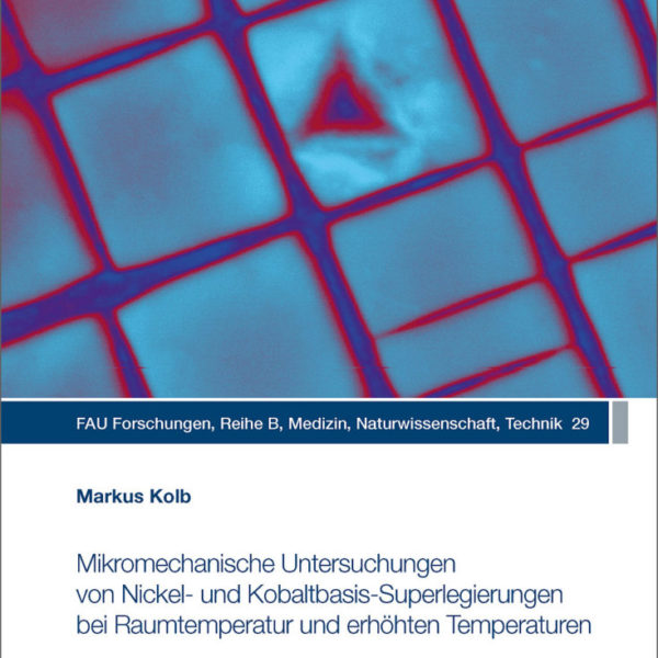 Mikromechanische Untersuchungen von Nickel- und Kobaltbasis-Superlegierungen bei Raumtemperatur und erhöhten Temperaturen