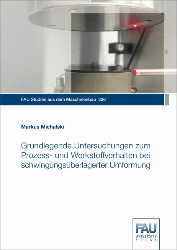 Grundlegende Untersuchungen zum Prozess- und Werkstoffverhalten bei schwingungsüberlagerter Umformung