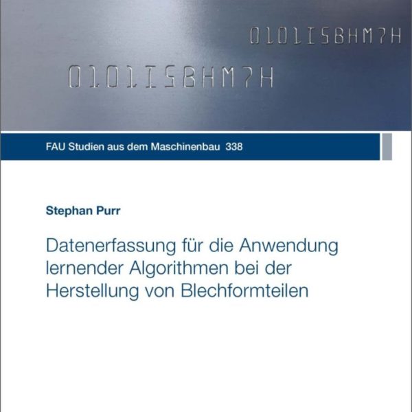 Datenerfassung für die Anwendung lernender Algorithmen bei der Herstellung von Blechformteilen