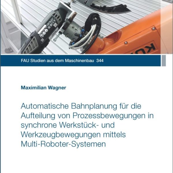 Automatische Bahnplanung für die Aufteilung von Prozessbewegungen in synchrone Werkstück- und Werkzeugbewegungen mittels Multi-Roboter-Systemen