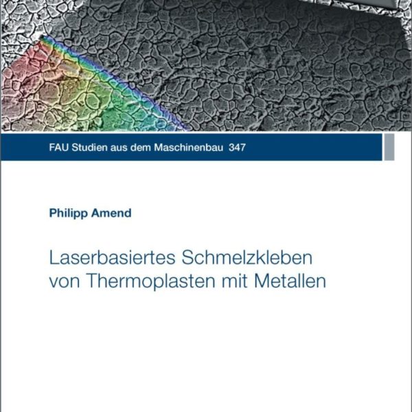 Laserbasiertes Schmelzkleben von Thermoplasten mit Metallen