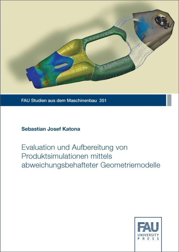 Titelbild Evaluation und Aufbereitung von Produktsimulationen mittels abweichungsbehafteter Geometriemodelle