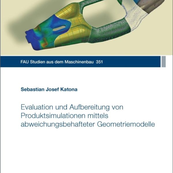 Evaluation und Aufbereitung von Produktsimulationen mittels abweichungsbehafteter Geometriemodelle