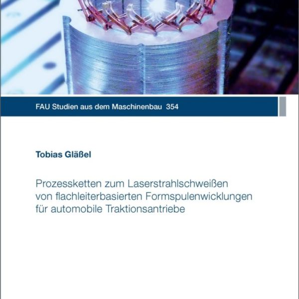 Prozessketten zum Laserstrahlschweißen von flachleiterbasierten Formspulenwicklungen für automobile Traktionsantriebe