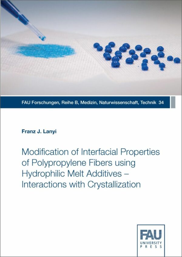 Titelbild Modification of Interfacial Properties of Polypropylene Fibers using Hydrophilic Melt Additives – Interactions with Crystallization
