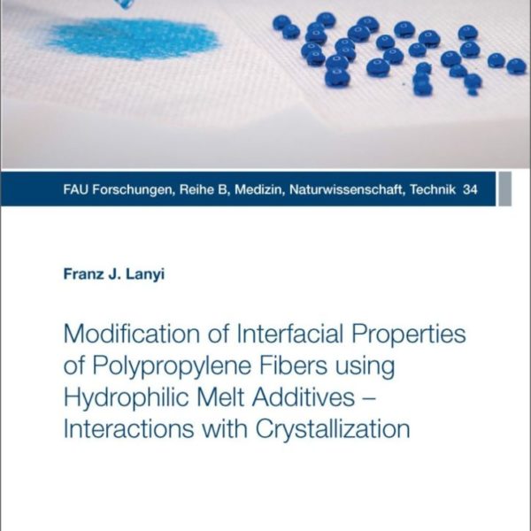 Modification of Interfacial Properties of Polypropylene Fibers using Hydrophilic Melt Additives – Interactions with Crystallization