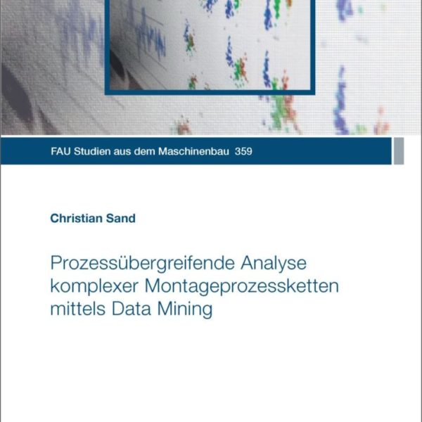 Prozessübergreifende Analyse komplexer Montageprozessketten mittels Data Mining
