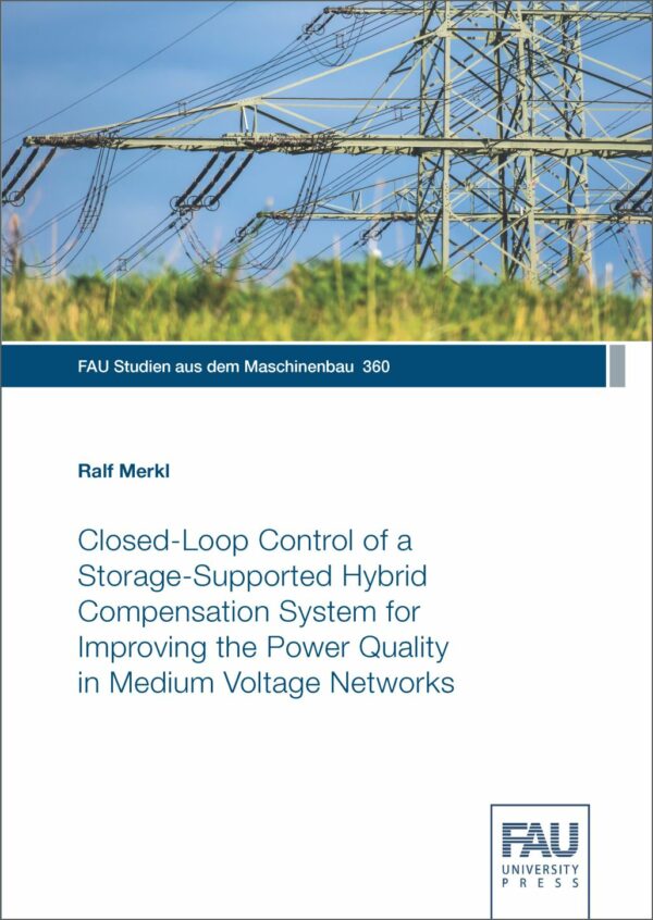 Titelbild Closed-Loop Control of a Storage-Supported Hybrid Compensation System for Improving the Power Quality in Medium Voltage Networks