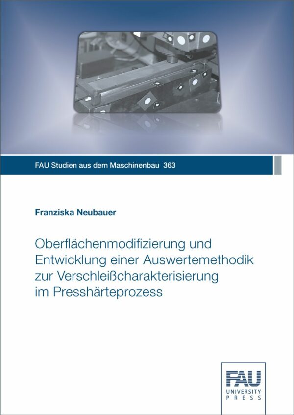 Titelbild Oberflächenmodifizierung und Entwicklung einer Auswertemethodik zur Verschleißcharakterisierung im Presshärteprozess
