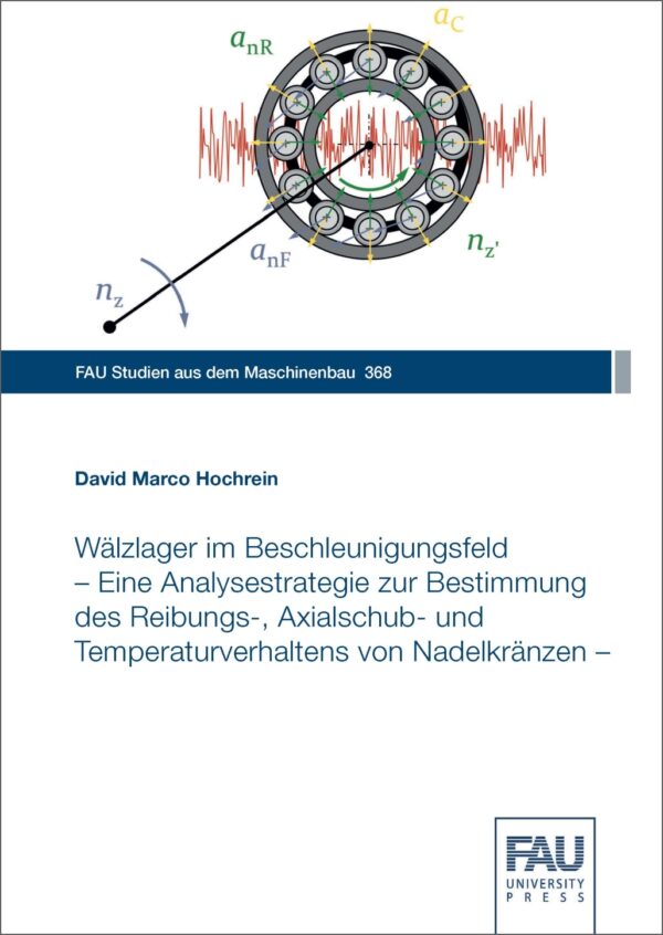 Titelbild Wälzlager im Beschleunigungsfeld – Eine Analysestrategie zur Bestimmung des Reibungs-, Axialschub- und Temperaturverhaltens von Nadelkränzen –