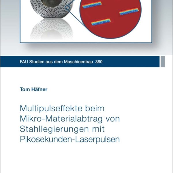 Multipulseffekte beim Mikro-Materialabtrag von Stahllegierungen mit Pikosekunden-Laserpulsen