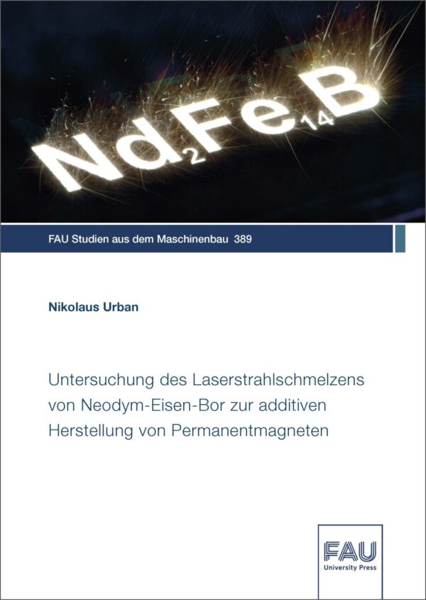 Titelbild Untersuchung des Laserstrahlschmelzens von Neodym-Eisen-Bor zur additiven Herstellung von Permanentmagneten