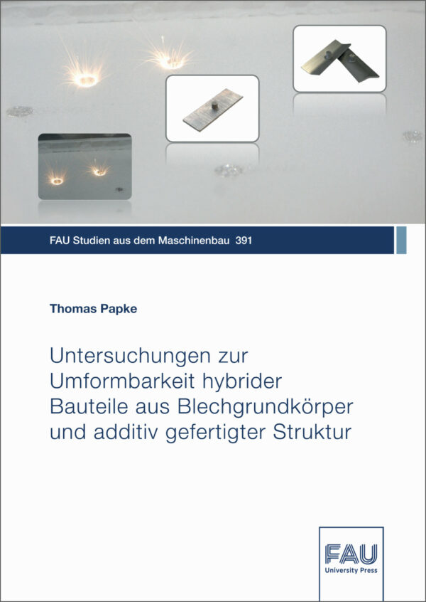 Titelbild Untersuchungen zur Umformbarkeit hybrider Bauteile aus Blechgrundkörper und additiv gefertigter Struktur