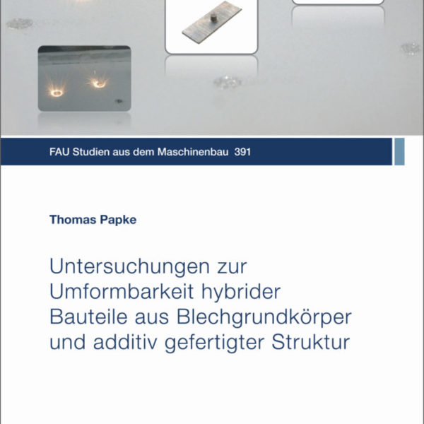 Untersuchungen zur Umformbarkeit hybrider Bauteile aus Blechgrundkörper und additiv gefertigter Struktur