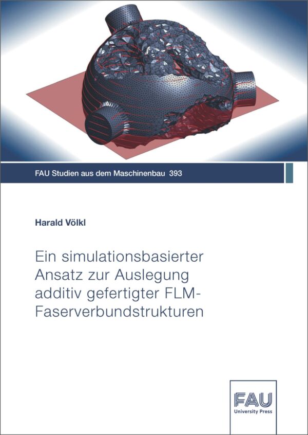 Titelbild Ein simulationsbasierter Ansatz zur Auslegung additiv gefertigter FLM-Faserverbundstrukturen