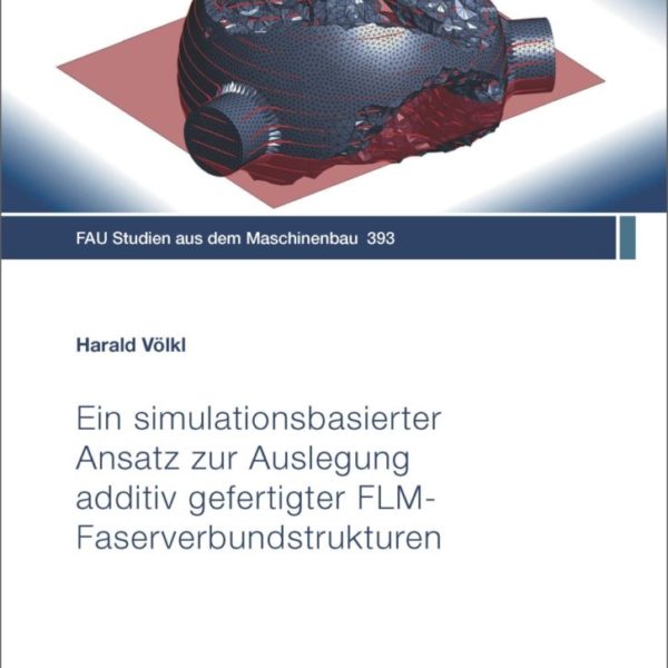 Ein simulationsbasierter Ansatz zur Auslegung additiv gefertigter FLM-Faserverbundstrukturen