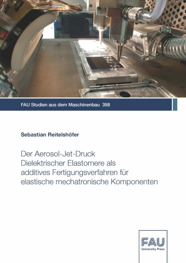 Titelbild Der Aerosol-Jet-Druck Dieelektrischer Elastomere als additives Fertigungsverfahren für elastische mechatronische Komponenten