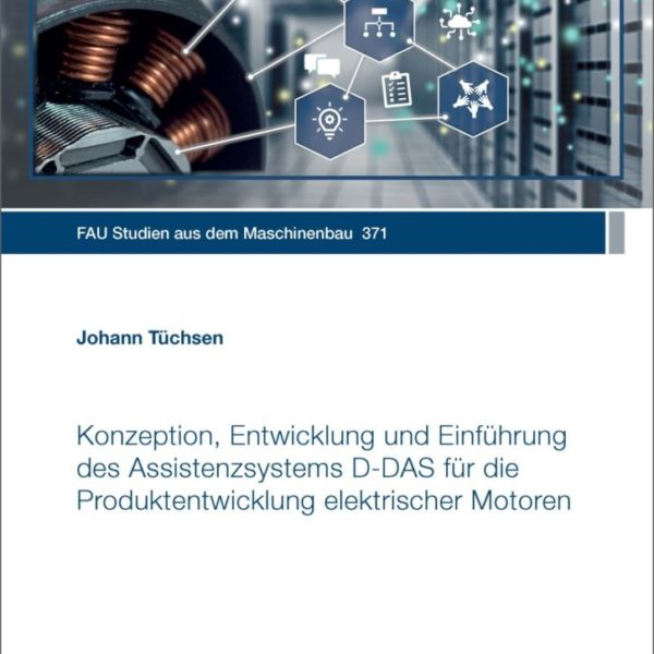 Konzeption, Entwicklung und Einführung des Assistenzsystems D-DAS für die Produktentwicklung elektrischer Motoren