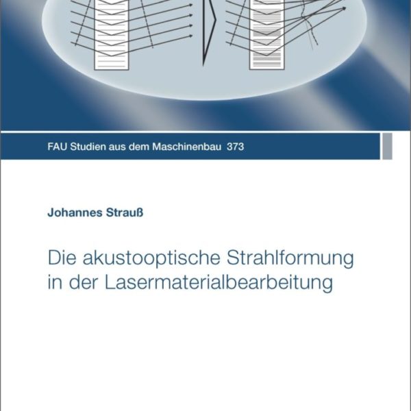 Die akustooptische Strahlformung in der Lasermaterialbearbeitung