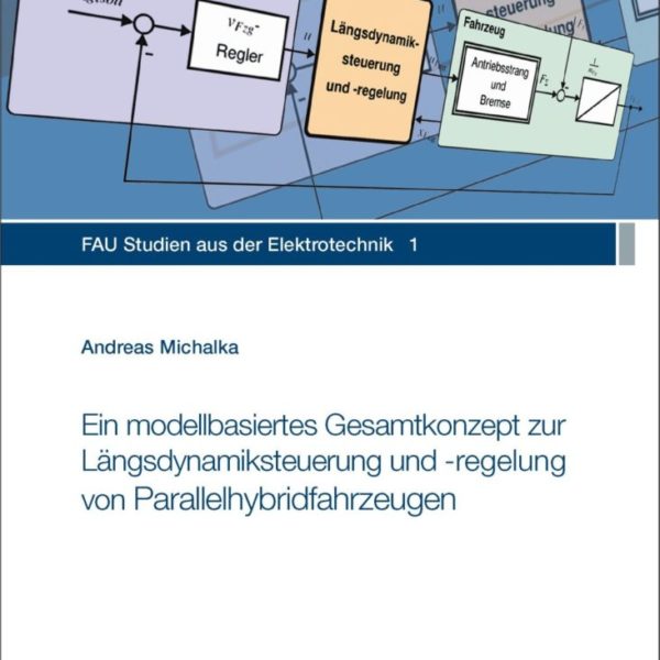Ein modellbasiertes Gesamtkonzept zur Längsdynamiksteuerung und -regelung von Parallelhybridfahrzeugen