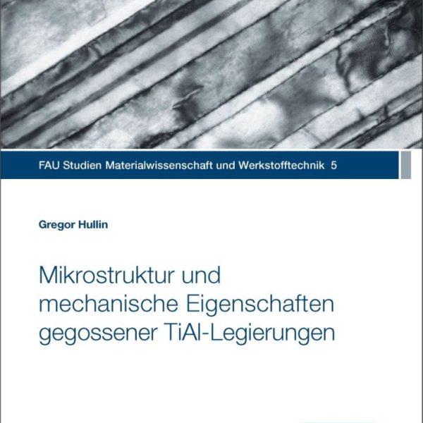 Mikrostruktur und mechanische Eigenschaften gegossener TiAl-Legierungen