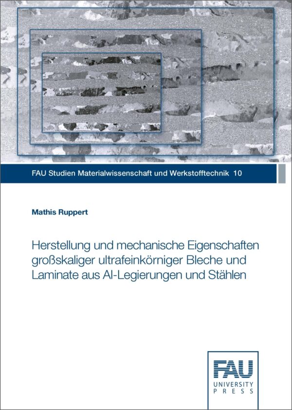 Titelbild Herstellung und mechanische Eigenschaften großskaliger ultrafeinkörniger Bleche und Laminate aus Al-Legierungen und Stählen