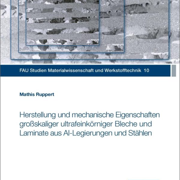 Herstellung und mechanische Eigenschaften großskaliger ultrafeinkörniger Bleche und Laminate aus Al-Legierungen und Stählen