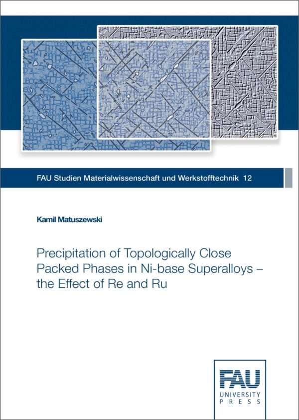 Titelbild Precipitation of Topologically Close Packed Phases in Ni-base Superalloys – the Effect of Re and Ru